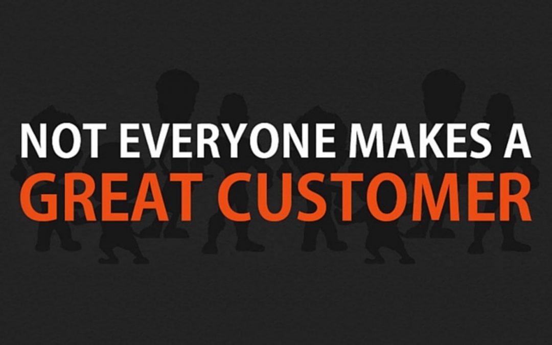 Not Everyone Makes A Great Customer [Infographic]
