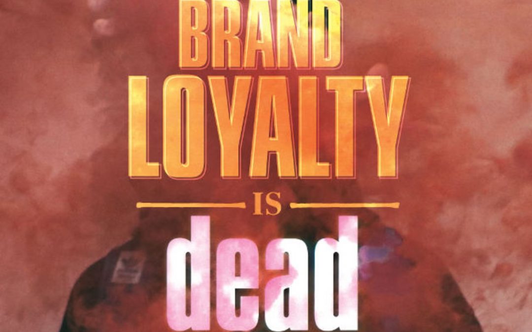 Brand Loyalty Today Is Dead? [Infographic]