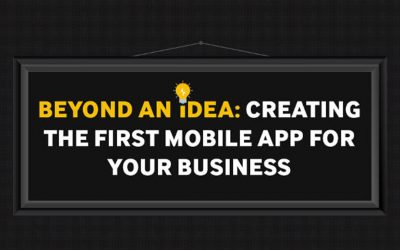 Beyond an Idea: Creating your First Mobile App for Your Business [Infographic]
