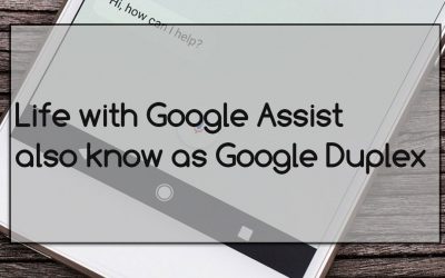 Life with Google Assist also know as Google Duplex