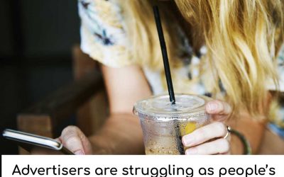 Advertisers are struggling as people’s attention span to ads decreases