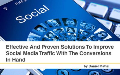 Effective And Proven Solutions To Improve Social Media Traffic With The Conversions In Hand