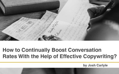 How to Continually Boost Conversation Rates With the Help of Effective Copywriting.