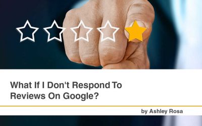 What If I Don’t Respond To Reviews On Google?