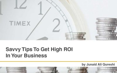Savvy Tips To Get High ROI In Your Business