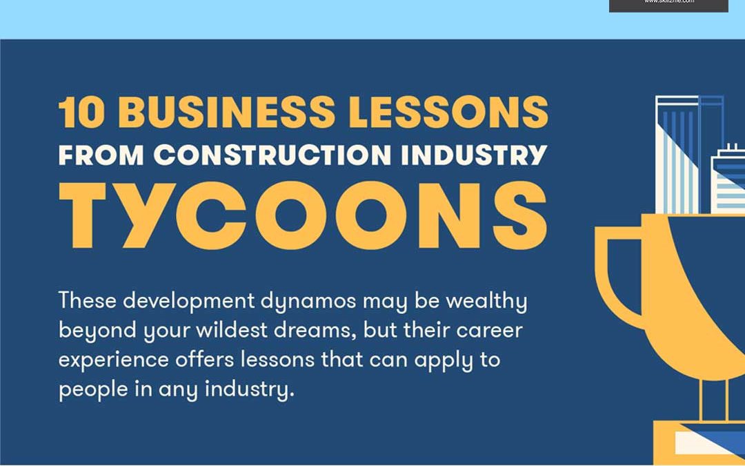 10 Transferable Lessons From a Construction Tycoon [Infographic]