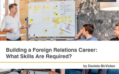 Building a Foreign Relations Career: What Skills Are Required?