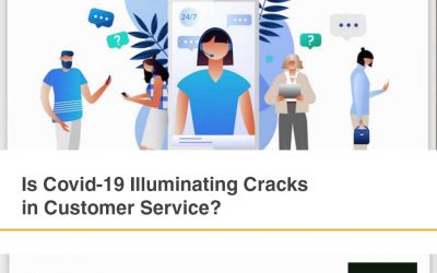 Is Covid-19 Illuminating Cracks in Customer Service?